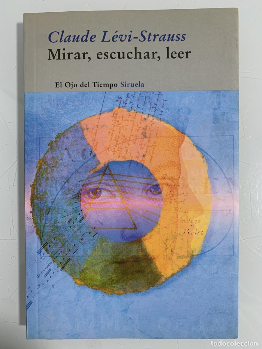 Libros: MIRAR, ESCUCHAR, LEER - Claude L&eacute;vi-Strauss