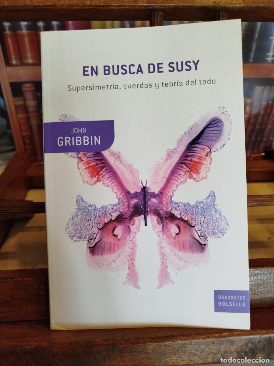 Libros: En busca de SUSY: supersimetr&iacute;a, cuerdas y la teor&iacute;a de todo - GRIBBIN, John