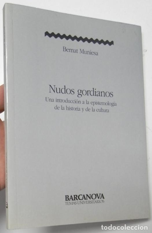 Libros: Nudos gordianos. Una introducci&oacute;n a la epistemolog&iacute;a de la historia y de la cultura - Muniesa, Berna