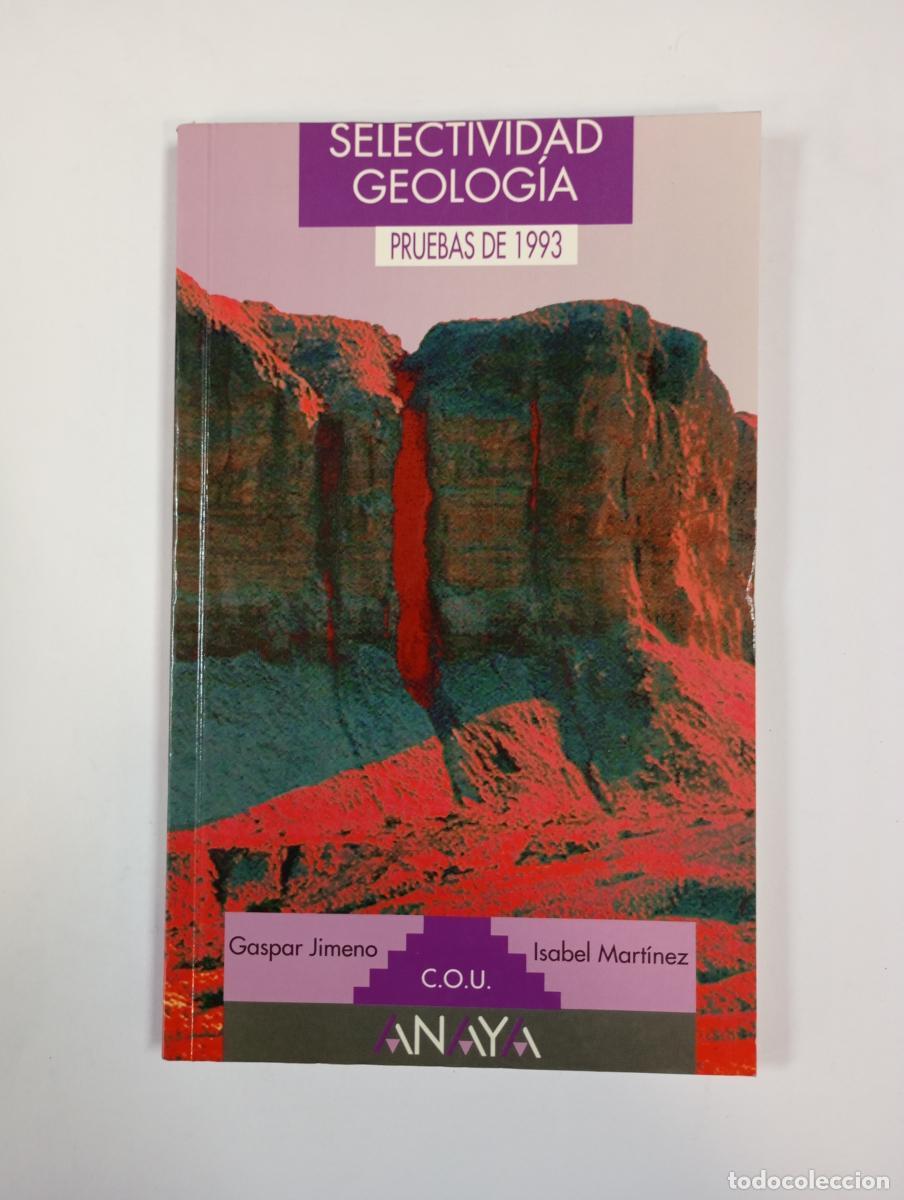 Libros: Selectividad, geolog&iacute;a. Pruebas 1993. C.O.U. ANAYA. - Gaspar Jimeno. Isabel Mart&iacute;nez. TDK570