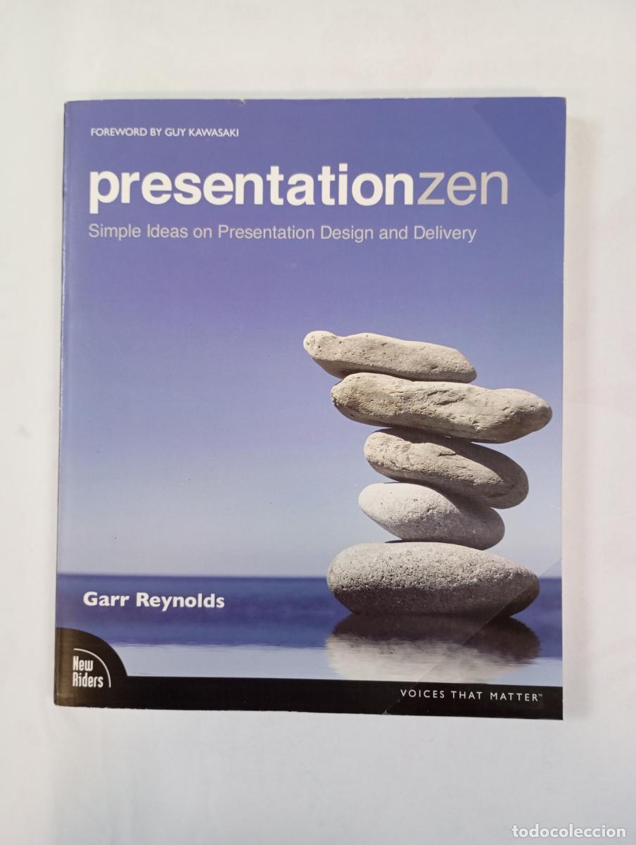 Libros: PRESENTATION ZEN. SIMPLE IDEAS ON PRESENTATION DESIGN AND DELIBERY. - GARR REYNODLS. GUY KAWASAKI. T