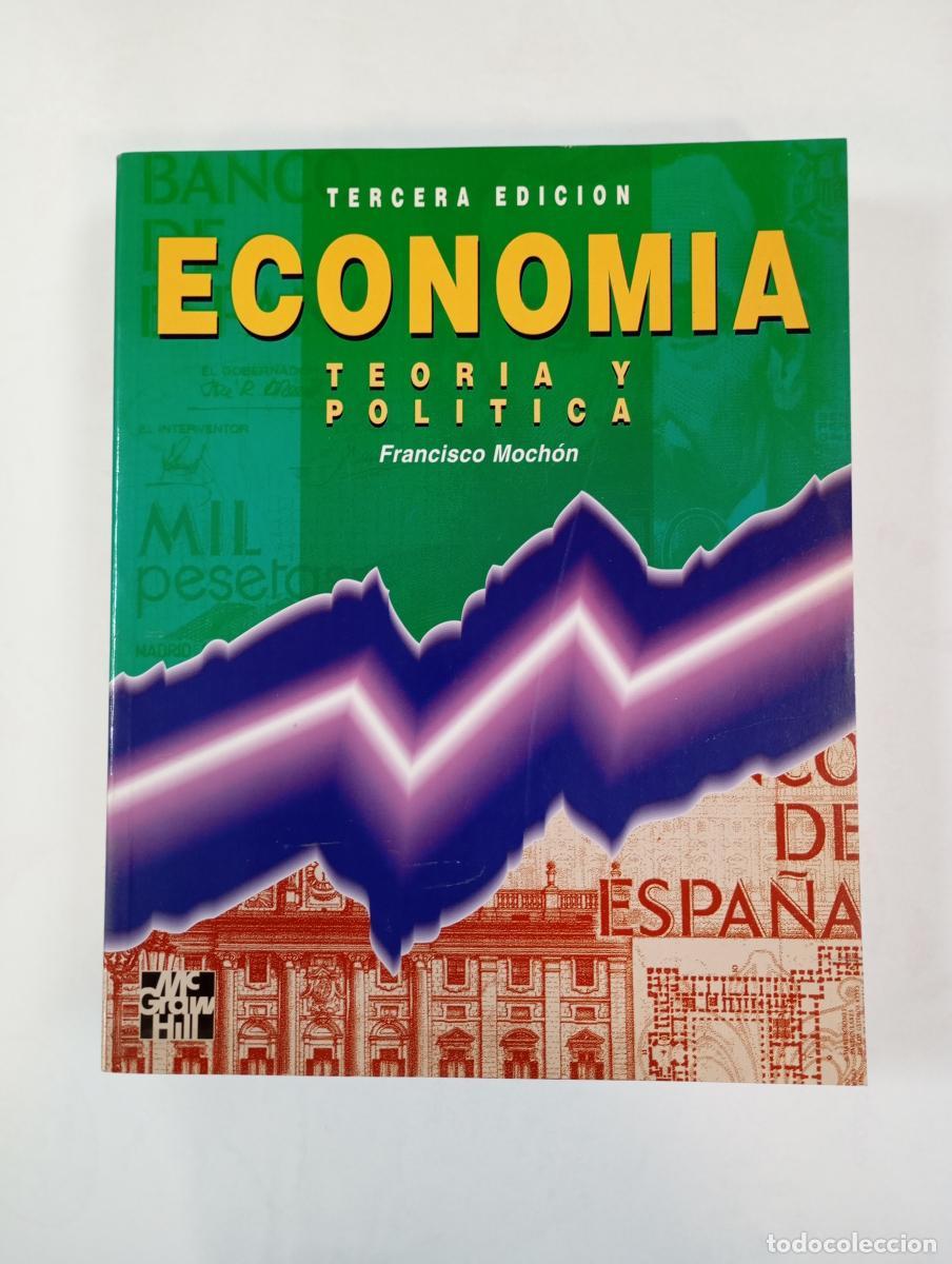 Libri di seconda mano: Econom&iacute;a. Teor&iacute;a y pol&iacute;tica. - Francisco Moch&oacute;n. TDK989