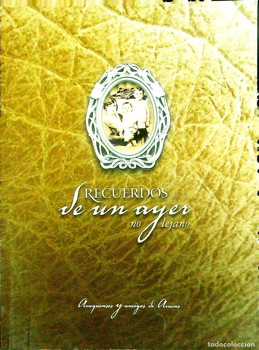 Libros: RECUERDOS DE UN AYER NO LEJANO - ARUQUENSES Y AMIGOS DE ARUCAS - CANARIAS