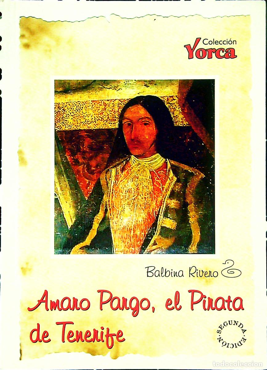 Libros: AMARO PARGO, EL PIRATA DE TENERIFE - BALBINA RIVERO - 2014 - TENERIFE - CANARIAS