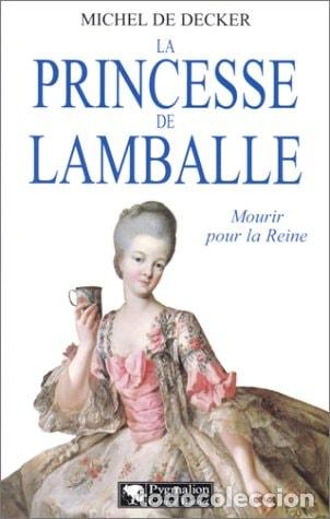 Libros: Princesse de lamballe (La): MOURIR POUR LA REINE - decker (de) michel