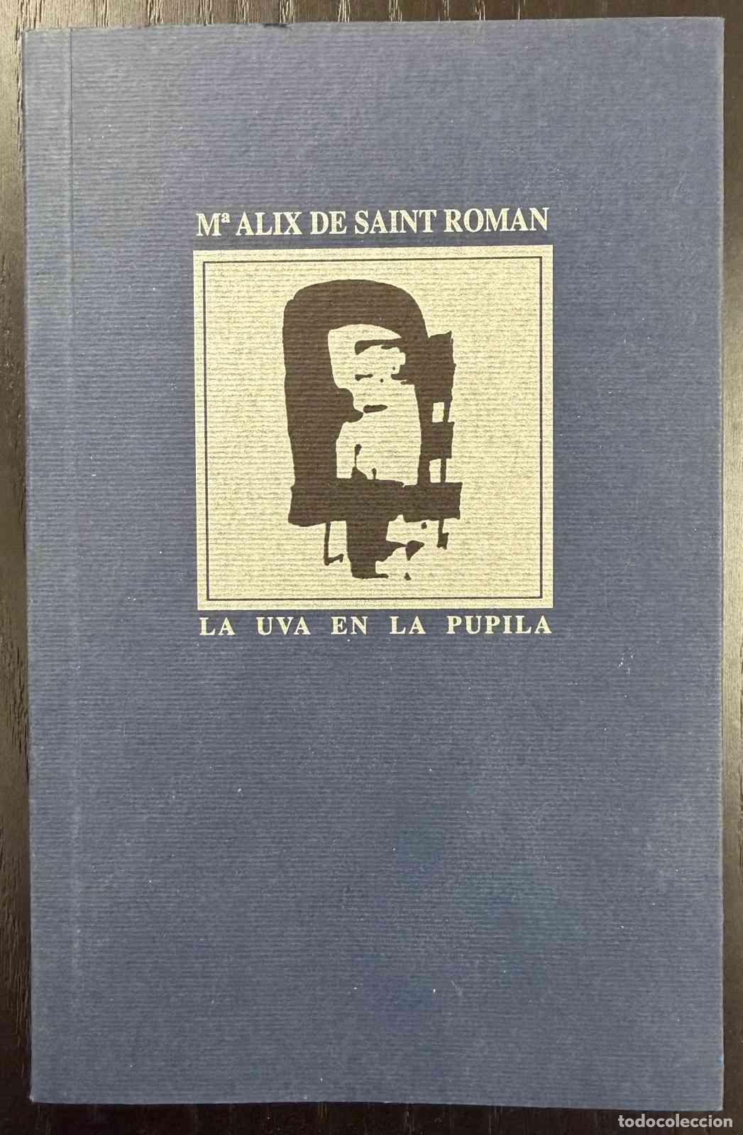 Libros: LA UVA EN LA PUPILA - SAINT ROMAN, MARIE-ALIX DE