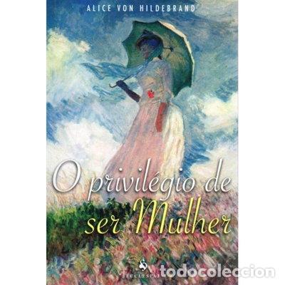 Libros: O privil&eacute;gio de ser mulher- 9788563160591