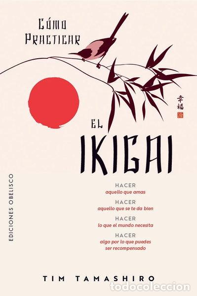Libros: COMO PRACTICAR EL IKIGAI- 9788411723657