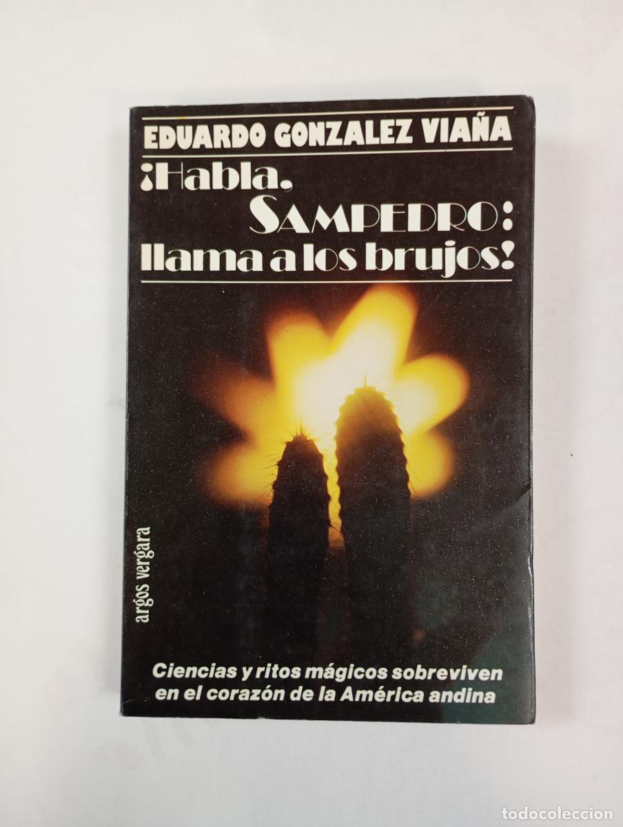 Libros: Habla, Sampedro: llama a los brujos! - Eduardo Gonz&aacute;lez Via&ntilde;a. TDK488