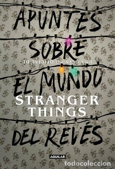 Libros: Apuntes sobre el mundo del rev&eacute;s. Una gu&iacute;a no oficial de Stranger Things- 9788403518926