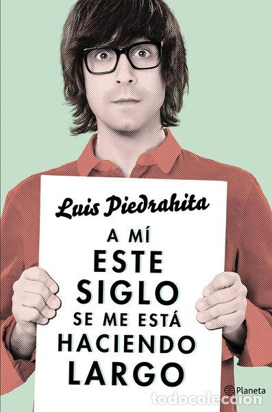 Libros: A m&iacute; este siglo se me est&aacute; haciendo largo- 9788408132615