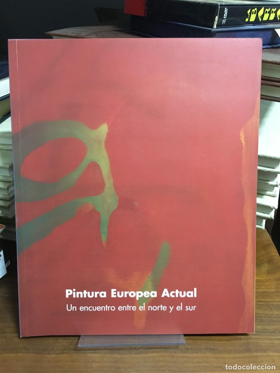 Libri di seconda mano: Pintura Europea Actual: Un encuentro entre el norte y el sur