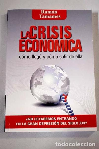Libros: La crisis econ&oacute;mica: c&oacute;mo lleg&oacute; y c&oacute;mo salir de ella- 9788496878778