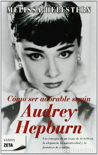 Libros: C&oacute;mo ser adorable seg&uacute;n Audrey Hepburn- 9788498722307