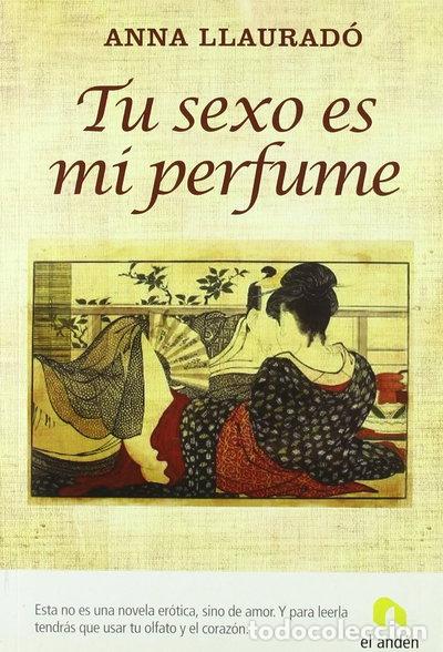 B&uuml;cher: Tu sexo es mi perfume- 9788496929005