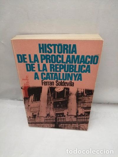 books: Hist&ograve;ria de la proclamaci&oacute; de la Rep&uacute;blica a Catalunya- 9788472561236