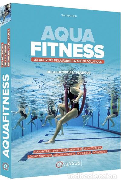 Libros: Aqua fitness - Les activit&eacute;s de la forme en milieu aquatique- 9782851809506