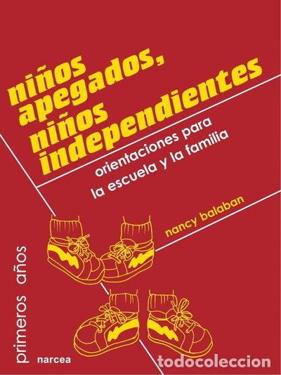 Libros: Ni&ntilde;os apegados, ni&ntilde;os independientes- 9788427712768