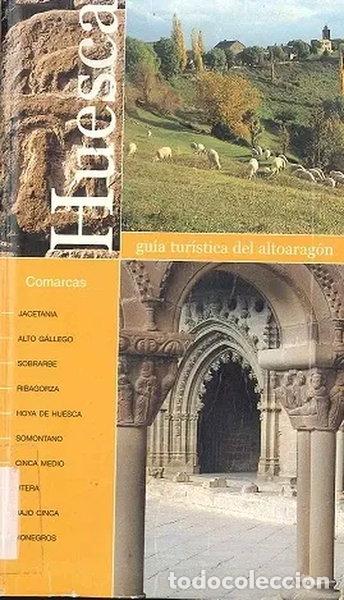 Libros: Huesca: gu&iacute;a tur&iacute;stica del Altoarag&oacute;n- 9788487997686