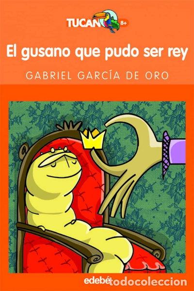 Libros: El gusano que pudo ser rey- 9788423683567