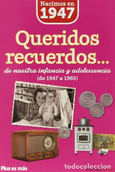 books: Nacimos en 1947: Queridos recuerdos- 9788494183980