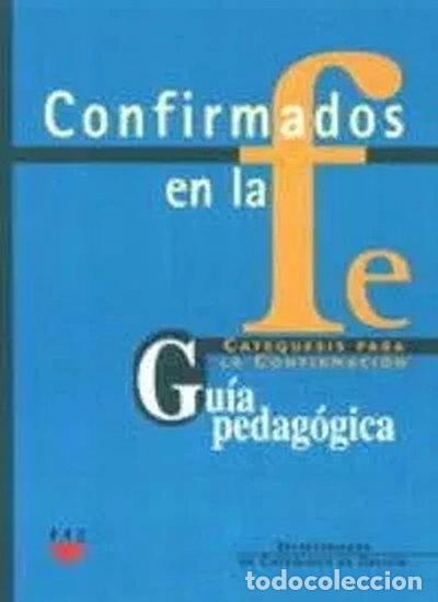 Libros: Confirmados en la fe: Catequesis para la Confirmaci&oacute;n 1 y 2. Gu&iacute;a Pedag&oacute;gica- 9788428813600