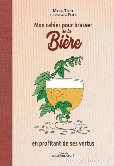 books: Mon cahier pour brasser de la bi&egrave;re en profitant de ses vertus- 9782849391655