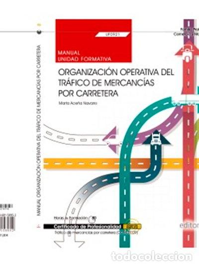 Libros: Manual. Organizaci&oacute;n operativa del tr&aacute;fico de mercanc&iacute;as por carretera- 9788468158952