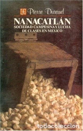 Libros: Nanacatl&aacute;n: Sociedad Campesina y Lucha de Clases en M&eacute;xico- 9789681624057