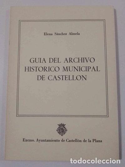 Libros: Gu&iacute;a del Archivo Hist&oacute;rico Municipal de Castell&oacute;n- 9788450099898