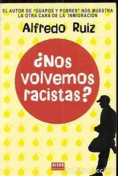 Libros: &iquest;Nos volvemos racistas?- 9788493447663
