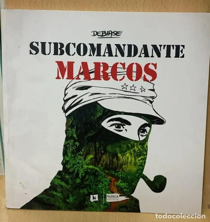Libros: IAN DEBIASE &ndash; SUBCOMANDANTE MARCOS &ndash; HISTORIETECA / NUNCA EDITORA &ndash; PRIMERA EDICI&Oacute;N, 2017 - LM