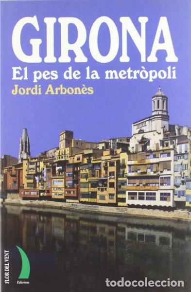 Libros: Girona: El peso de la metr&oacute;poli- 9788489644847