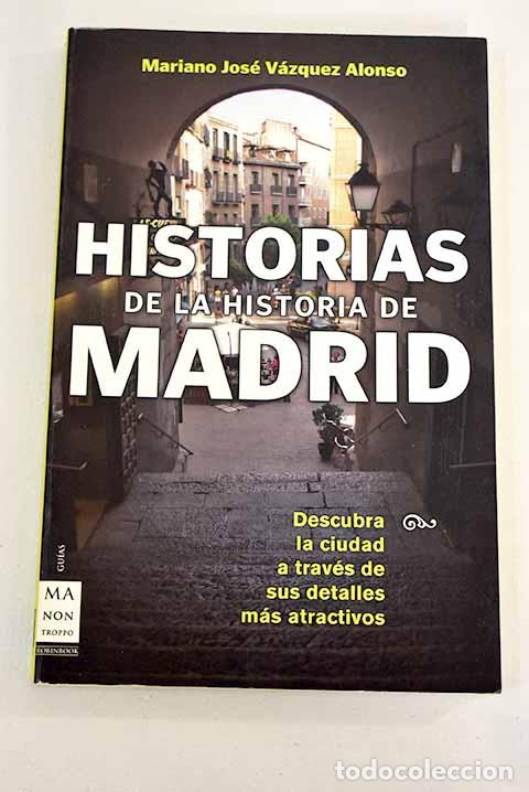 Livres: Historias de la historia de Madrid.- V&aacute;zquez Alonso, Mariano Jos&eacute;