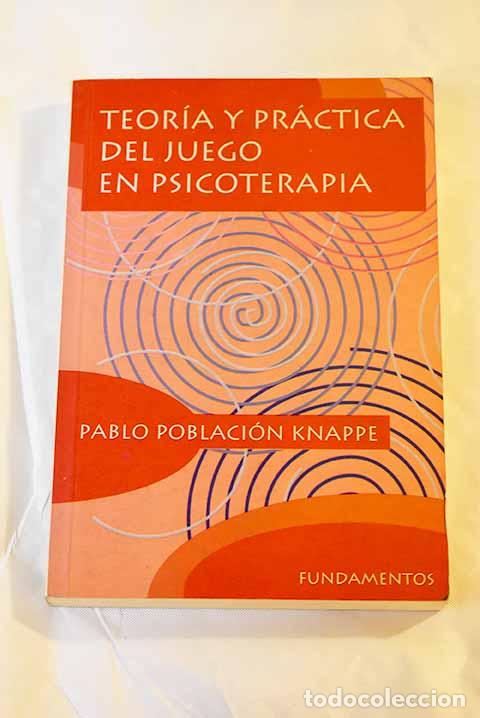 Libros: Teor&iacute;a y pr&aacute;ctica del juego en psicoterapia.- Poblaci&oacute;n Knappe, Pablo