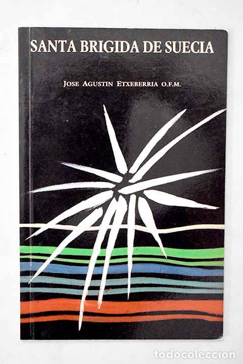 Libros: Santa Br&iacute;gida de Suecia: su vida : fundaciones de su orden en nuestro pa&iacute;s