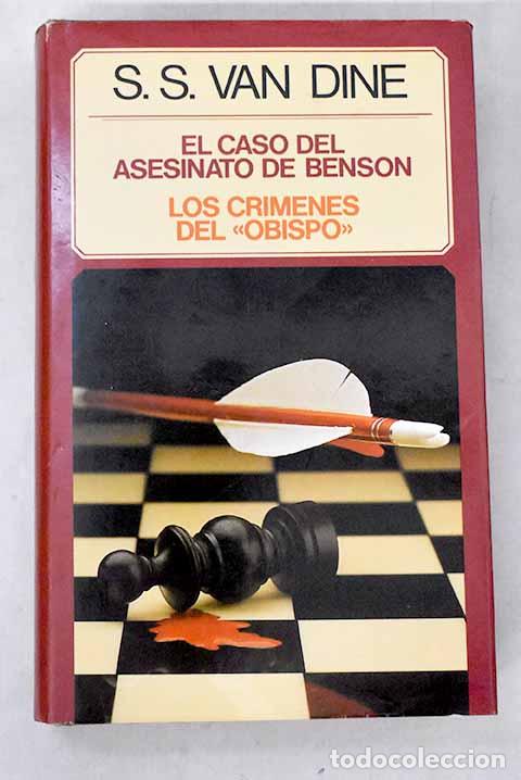 Libros: El caso del asesinato de Benson ; Los cr&iacute;menes del obispo .- Van Dine, S. S.