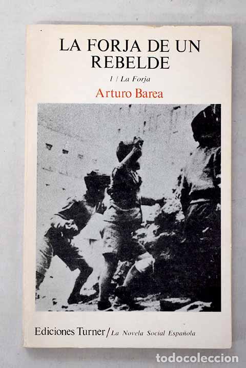 Libros: La forja de un rebelde, Tomo I. La forja.- Barea, Arturo