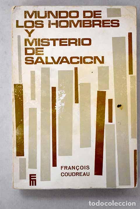 B&uuml;cher: Mundo de los hombres y misterio de salvaci&oacute;n.- Coudreau, Francois