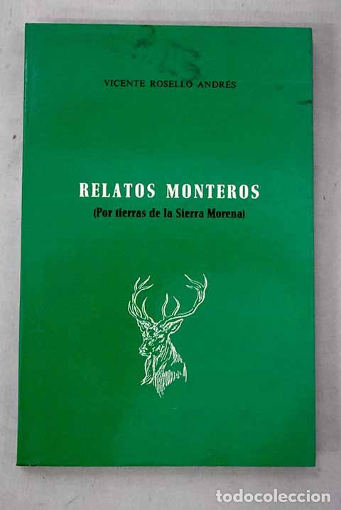 B&uuml;cher: Relatos monteros: (por tierra de la Sierra Morena).- Rosell&oacute; Andr&eacute;s, Vicente