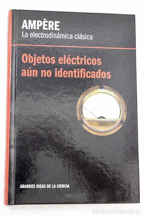 B&uuml;cher: Ampere, la electrodin&aacute;mica cl&aacute;sica: objetos el&eacute;ctricos a&uacute;n no identificados
