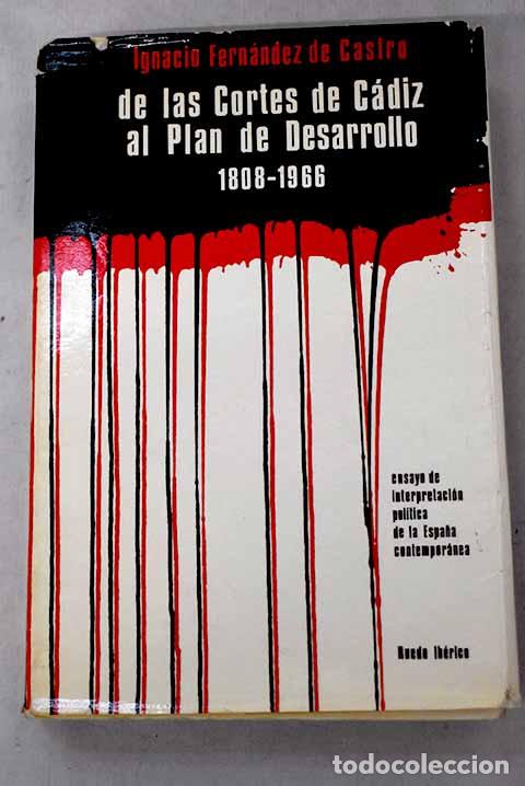B&uuml;cher: De las Cortes de C&aacute;diz al Plan de Desarrollo 1808-1966.- Fern&aacute;ndez de Castro, Ignacio