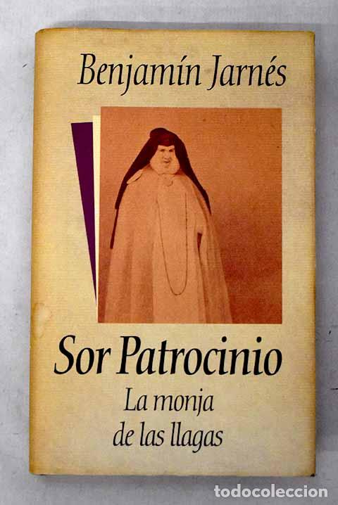 B&uuml;cher: Sor Patrocinio: la monja de las llagas.- Jarn&eacute;s, Benjam&iacute;n