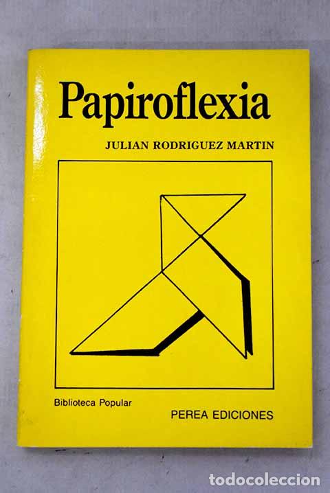 Libros: Papiroflexia: Rodr&iacute;guez Mart&iacute;n, Juli&aacute;n.- Rodr&iacute;guez Mart&iacute;n, Juli&aacute;n