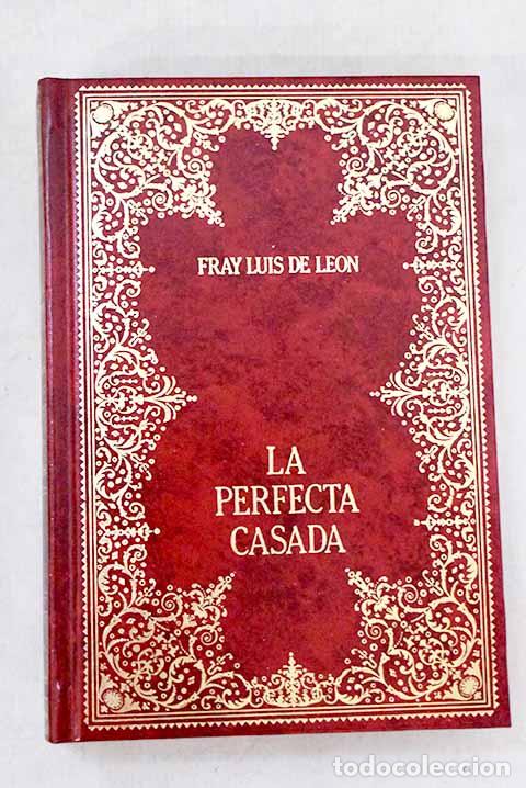 Libros: La perfecta casada ; El cantar de los cantares.- Le&oacute;n, Fray Luis de