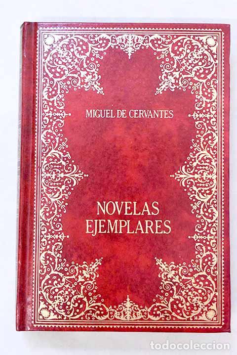 Libros: Novelas ejemplares: Cervantes Saavedra, Miguel de.- Cervantes Saavedra, Miguel de