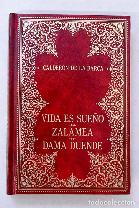 Libros: La vida es sue&ntilde;o ; El alcalde de Zalamea ; La dama duende.- Calder&oacute;n de la Barca, Pedro