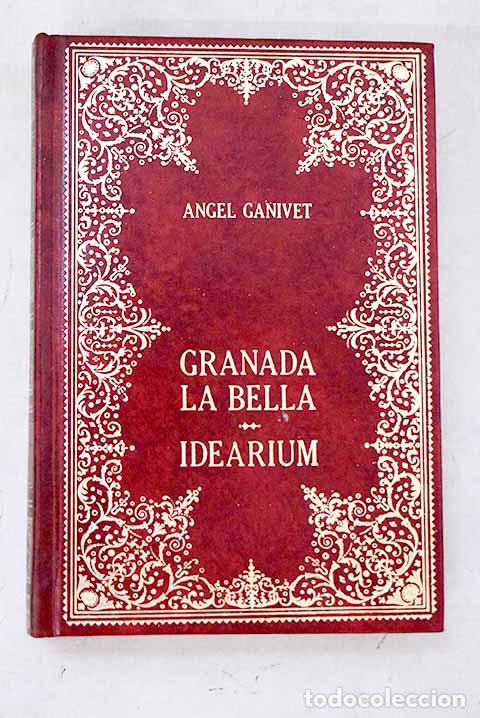 Libros: Granada la Bella ; Idearium espa&ntilde;ol ; El porvenir de Espa&ntilde;a ; Hombres del norte.- Ganivet, &Aacute;ngel