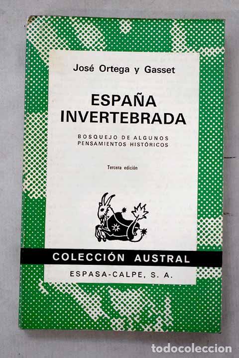 Libros: Espa&ntilde;a invertebrada: bosquejo de algunos pensamientos hist&oacute;ricos.- Ortega y Gasset, Jos&eacute;
