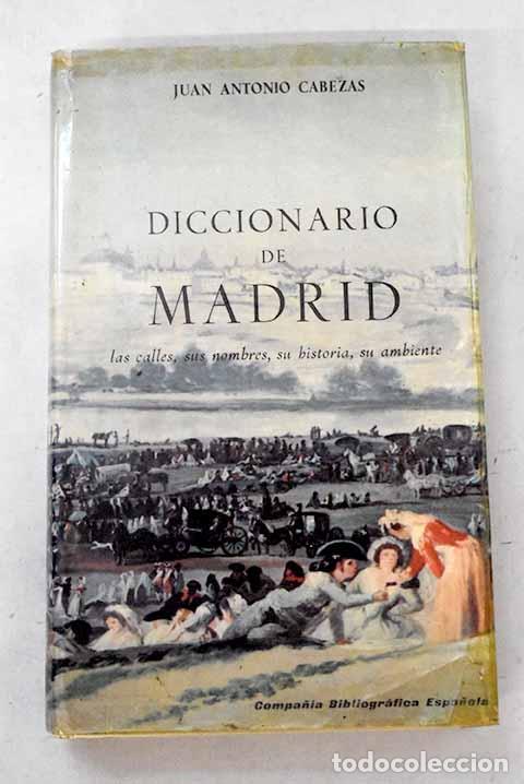 Livros em segunda m&atilde;o: Diccionario de Madrid: Las calles, sus nombres su historia, su ambiente.- Cabezas, Juan Antonio